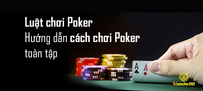 Luật chơi Poker quốc tế có những đặc điểm gì?