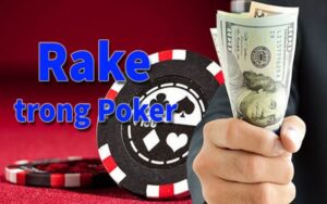 Phí Rake Poker là gì? Những đặc điểm và cách quản lí hiệu quả