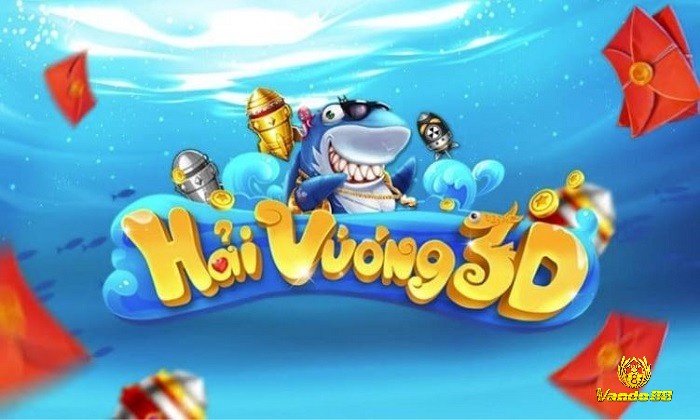 Cùng nhà cái Vando88 chúng tôi tìm hiểu về game bắn cá Hải Vương 3D nhé