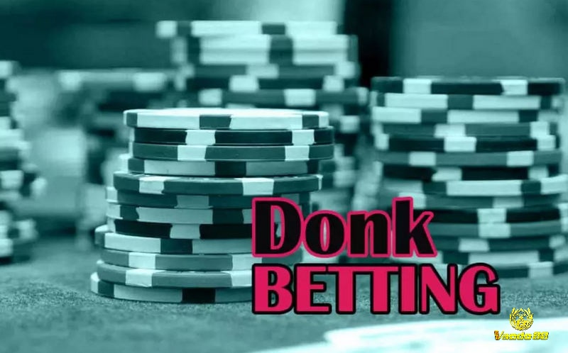 Cơ chế hoạt động của, donk bet poker là gì, rất đơn giản