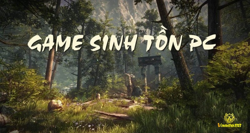 Game PC sinh tồn thu hút đông đảo game thủ nhờ gameplay sống còn kịch tính và trải nghiệm sinh tồn chân thực.
